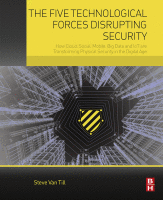 The Five Technological Forces Disrupting Security How Cloud, Social, Mobile, Big Data and IoT are Transforming Physical Security in the Digital Age