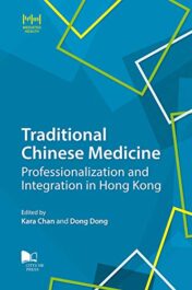Traditional Chinese Medicine: Professionalization and Integration in Hong Kong (Mediated Health Series) Tapa blanda – 2 Agosto 2019