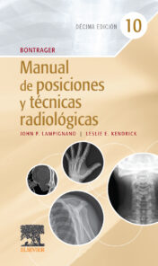 Bontrager. Manual de posiciones y técnicas radiológicas, 10th edition