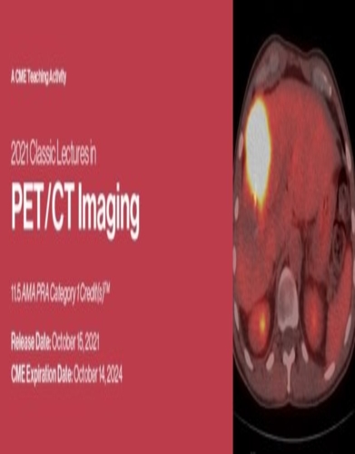 Classic Lectures in PET/CT Imaging 2021 videos