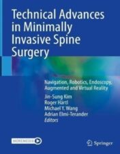 Technical Advances in Minimally Invasive Spine Surgery : Navigation, Robotics, Endoscopy, Augmented and Virtual Reality 2022 Original pdf+videos