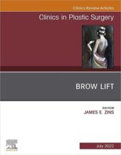 Brow Lift, An Issue of Clinics in Plastic Surgery, E-Book (The Clinics: Internal Medicine) 2022 Original PDF