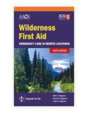 Wilderness First Aid: Emergency Care in Remote Locations Sixth Edition 2022 Original pdf
