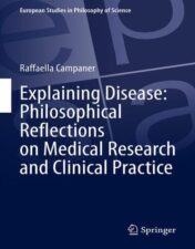 Explaining Disease: Philosophical Reflections on Medical Research and Clinical Practice (European Studies in Philosophy of Science) 2022 Epub+ converted pdf