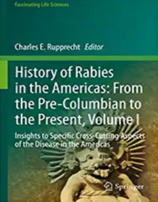History of Rabies in the Americas: From the Pre-Columbian to the Present, Volume I: Insights to Specific Cross-Cutting Aspects of the Disease in the Americas (Fascinating Life Sciences) (Original PDF