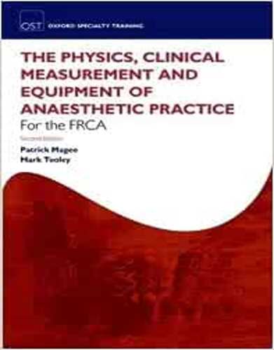 Fundamentals of Anaesthesia for the FRCA: Physics, Clinical Measurement and Equipment, 2nd Edition (Oxford Specialty Training: Revision Texts) , 2011 Original PDF