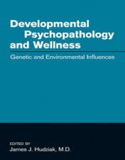 Developmental Psychopathology and Wellness: Genetic and Environmental Influences.2009 Original PDF