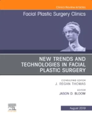 New Trends and Technologies in Facial Plastic Surgery, An Issue of Facial Plastic Surgery Clinics of North America .(August 2019) PDF+VIDEOS