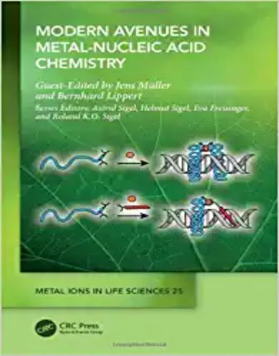 Modern Avenues In Metal-Nucleic Acid Chemistry (Metal Ions In Life Sciences Series) 2023 Original PDF
