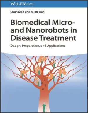 Biomedical Micro- And Nanorobots In Disease Treatment: Design, Preparation, And Applications 2023 Original PDF