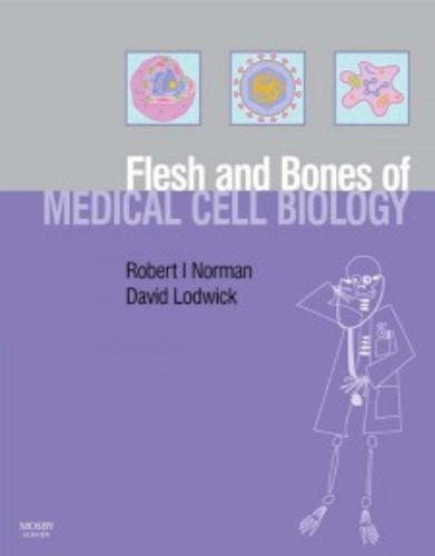 Flesh And Bones Of Medical Cell Biology (Flesh & Bones)