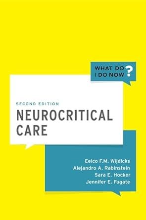 Neurocritical Care (What Do I Do Now)