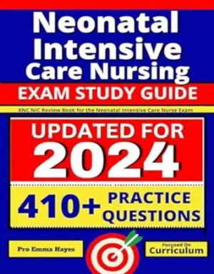 Neonatal Intensive Care Nursing Exam Study Guide: RNC-NIC Review Book For The Neonatal Intensive Care Nurse Exam,2023 AZW3+EPUB+Converted PDF
