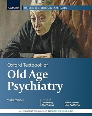 Oxford Textbook of Old Age Psychiatry (Oxford Textbooks in Psychiatry)