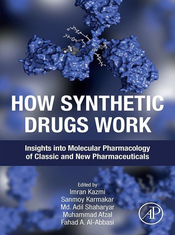 How Synthetic Drugs Work: Insights Into Molecular Pharmacology Of Classic And New Pharmaceuticals ,2022 Original PDF