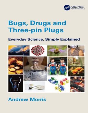 Bugs, Drugs And Three-Pin Plugs: Everyday Science, Simply Explained,2022 Original PDF