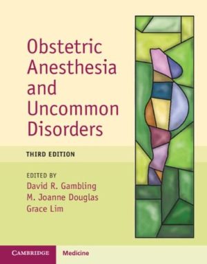 Obstetric Anesthesia And Uncommon Disorders, 3rd Edition (Original PDF