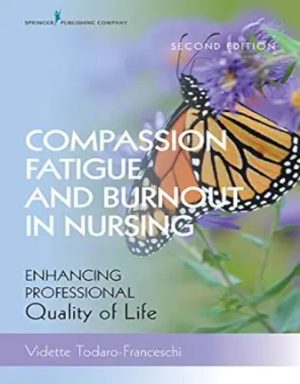 Compassion Fatigue And Burnout In Nursing: Enhancing Professional Quality Of Life, 2nd Edition (Original PDF