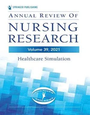 Annual Review Of Nursing Research, Volume 39, 2021: Healthcare Simulation,2021 Original PDF