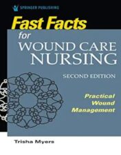 Fast Facts For Wound Care Nursing: Practical Wound Management, 2nd Edition ,2021 EPUB