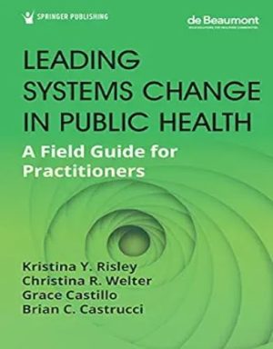 Leading Systems Change In Public Health: A Field Guide For Practitioners,2022 Original PDF