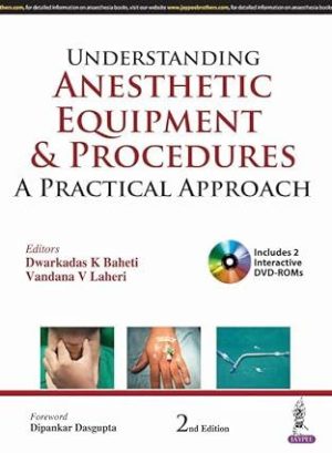 Understanding Anesthetic Equipment & Procedures: A Practical Approach, 2nd Edition , 2018 Original PDF