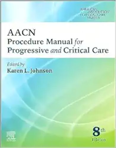 AACN Procedure Manual For Progressive And Critical Care, 8th Edition ,2023 Original PDF