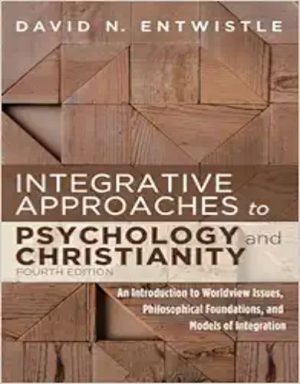 Integrative Approaches To Psychology And Christianity, 4th Edition: An Introduction To Worldview Issues, Philosophical Foundations, And Models Of Integration,2019 EPUB