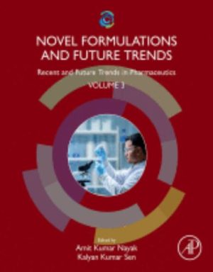 Novel Formulations and Future Trends Volume 3: Recent and Future Trends in Pharmaceutics,2024 Original PDF