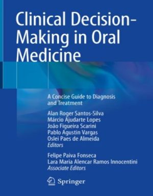 Clinical Decision-Making in Oral Medicine A Concise Guide to Diagnosis and Treatment , 2023 Original PDF