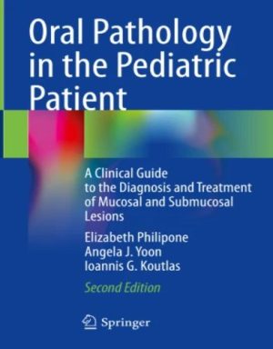 Oral Pathology in the Pediatric Patient A Clinical Guide to the Diagnosis and Treatment of Mucosal and Submucosal Lesions , 2023 Original PDF