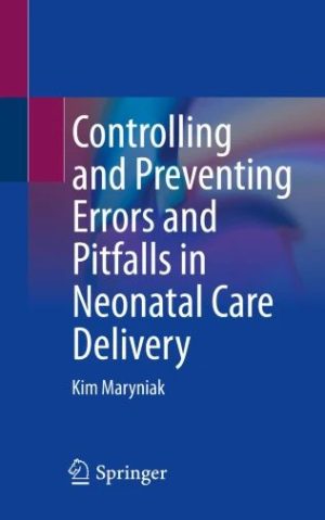 Controlling and Preventing Errors and Pitfalls in Neonatal Care Delivery, 2023 Original PDF
