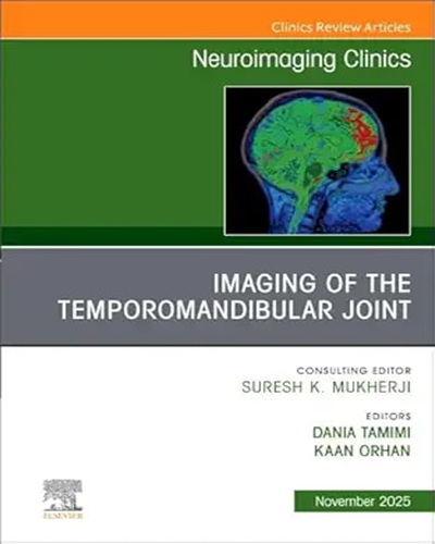 Imaging of the Temporomandibular Joint, An Issue of Neuroimaging Clinics of North America (Volume 35-4) (The Clinics: Radiology, Volume 35-4) Original PDF 2025