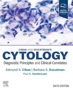Cibas and Ducatman’s Cytology: Diagnostic Principles and Clinical Correlates (6th edition), 2025_ Original PDF