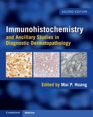 Immunohistochemistry and Ancillary Studies in Diagnostic Dermatopathology (2nd edition), 2025_ Original PDF